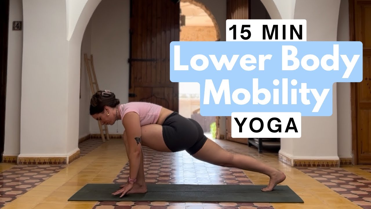 Lower Body Mobility - 15 minute yoga flow