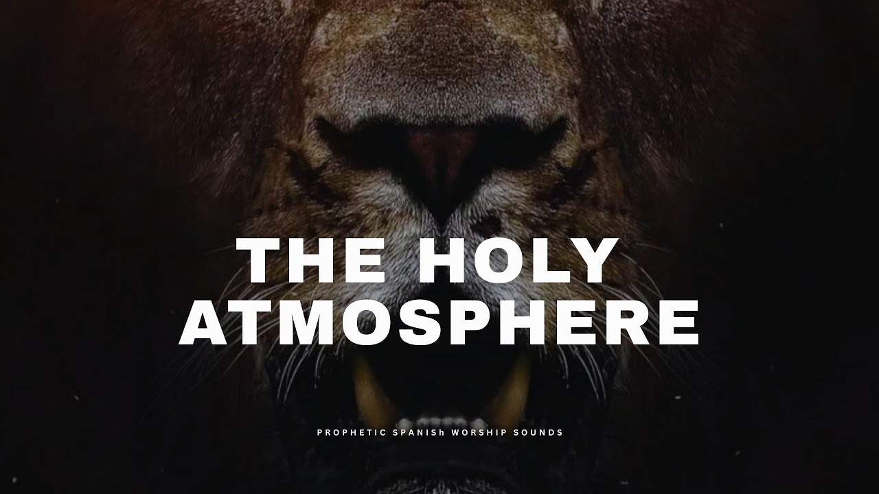 THE HOLY ATMOSPHERE | Prophetic Worship Music for Prayer & Soaking