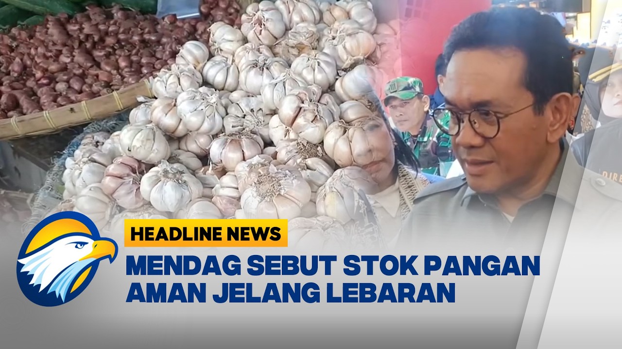 [HEADLINE NEWS, 27/02] Mendag Sebut Stok Pangan Aman Jelang Lebaran