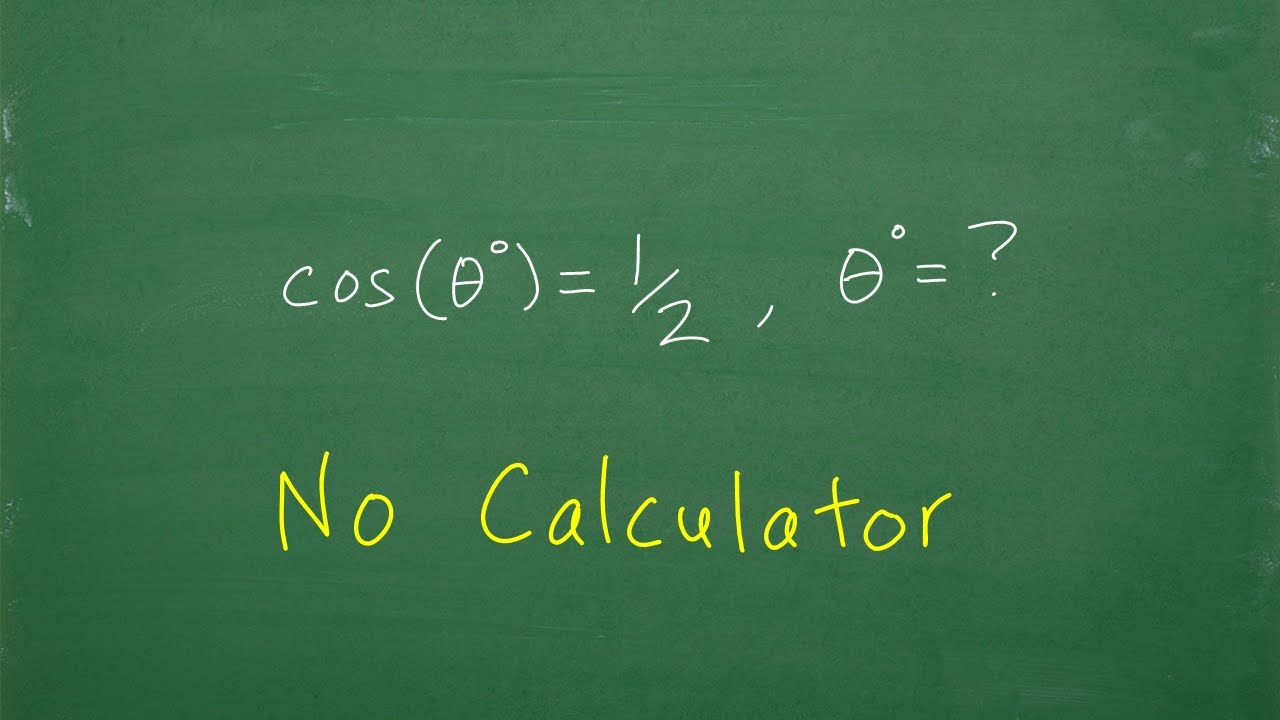 What Angle has a cos = 1/2? (no calculator)