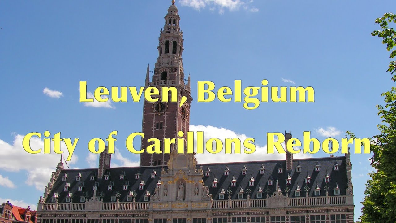 Leuven, Belgium: City of Carillons Reborn