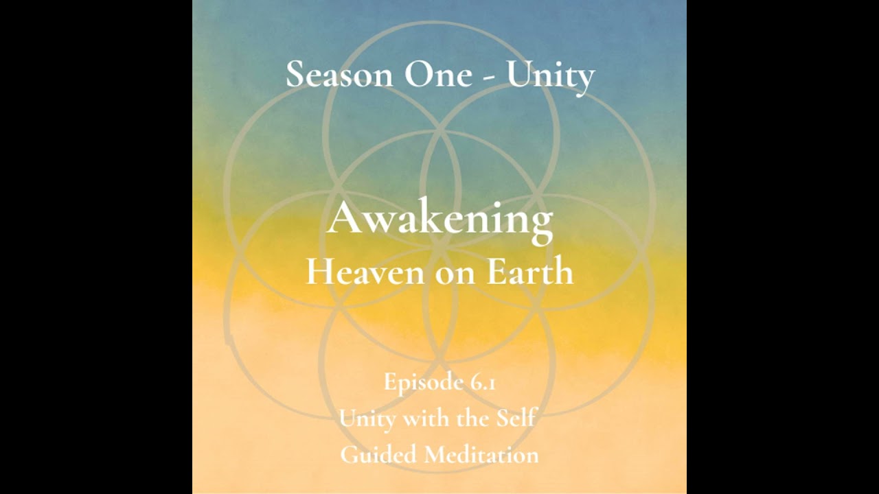 Unity Episode 6.1 - Unity with Self - Guided Meditation
