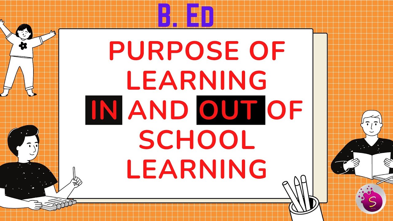 Purpose of learning in and out of school learning / b. Ed / explained in tamil