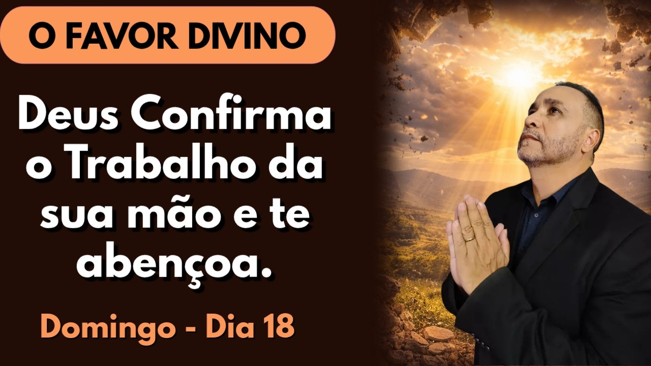 ORAÇÃO DO SALMO 90 - O FAVOR DIVINO ABENÇOA TODO O TRABALHO DAS SUAS MÃOS.