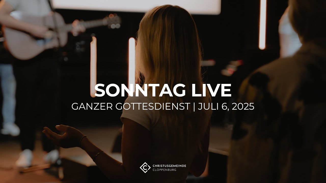 06-07-2025 | LIVE GOTTESDIENST | CHRISTUSGEMEINDE CLOPPENBURG