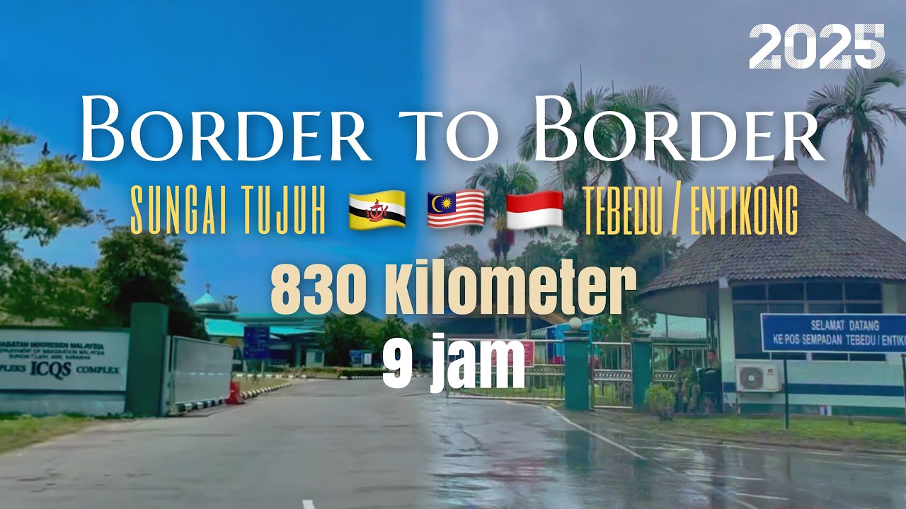 #jalan_b25 | Border to Border | Perjalanan dari Sungai Tujuh ke Tebedu | Sempadan Brunei Indonesia