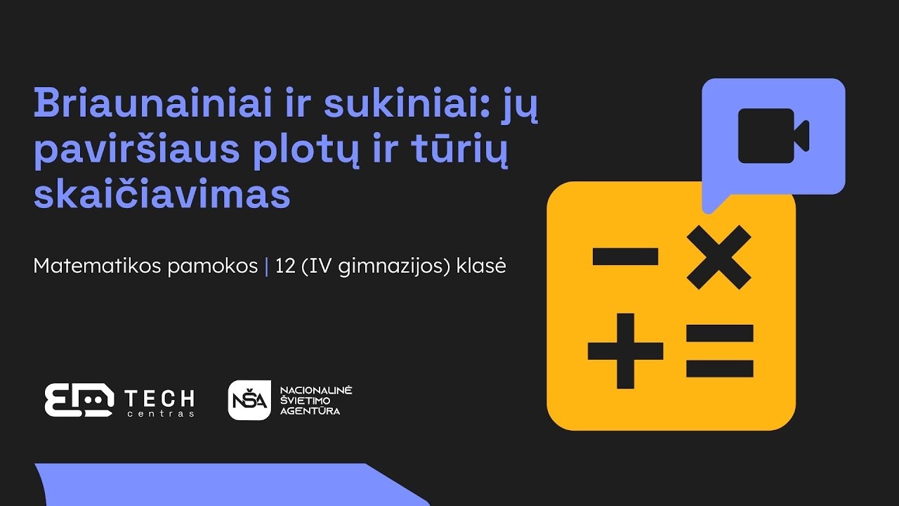 Briaunainiai ir sukiniai: jų paviršiaus plotų ir tūrių skaičiavimas