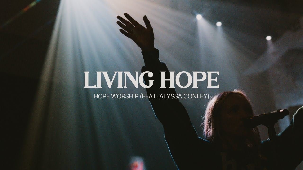 Living Hope (feat. Alyssa Conley) | Hope Worship | 3.3.24