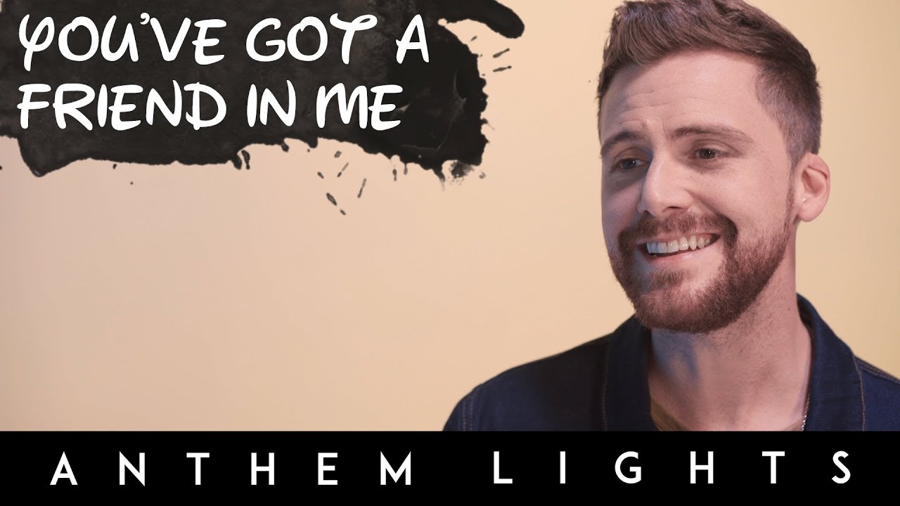 You've Got A Friend In Me | Anthem Lights Cover