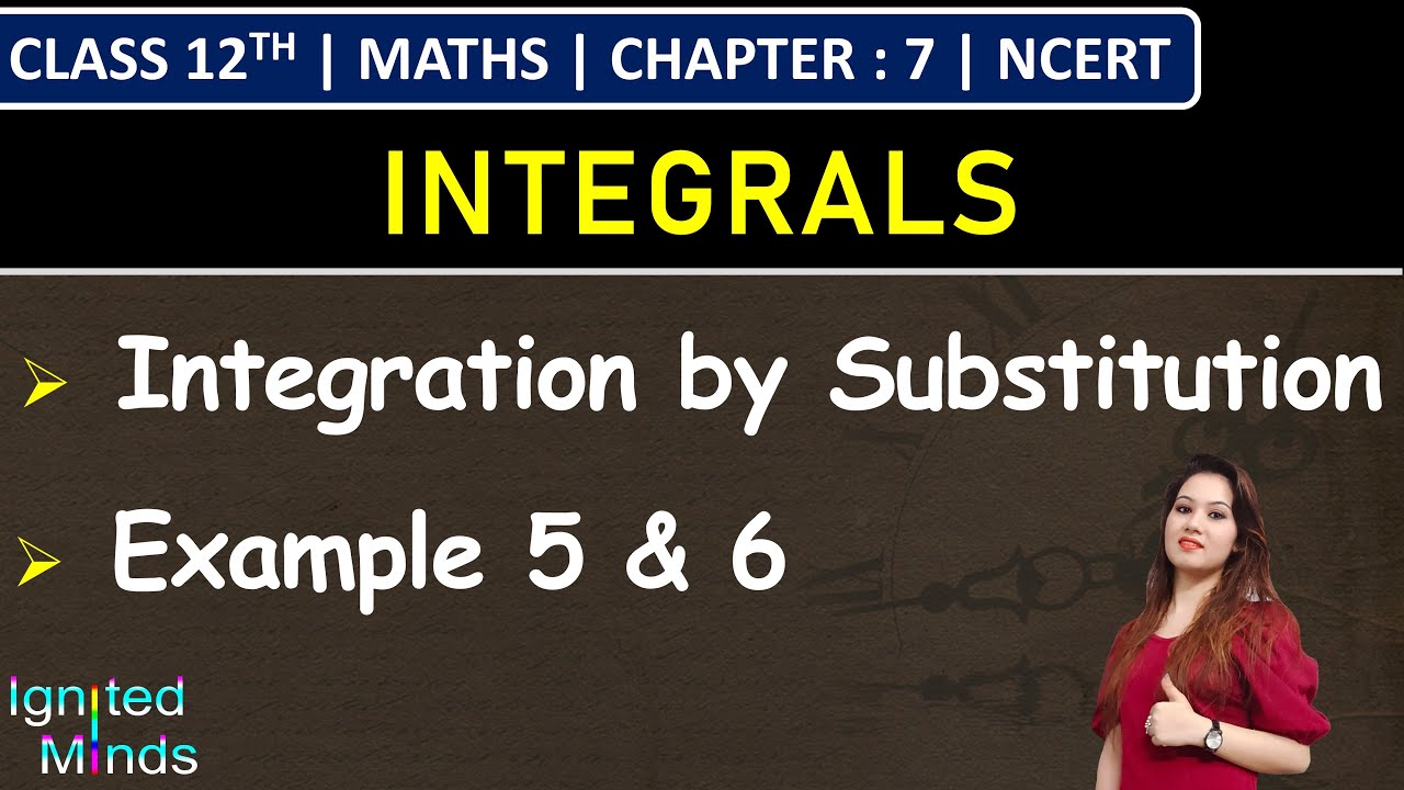 Class 12th Maths Chapter 7 | Integration by Substitution | Example 5 & 6 | Integrals | NCERT