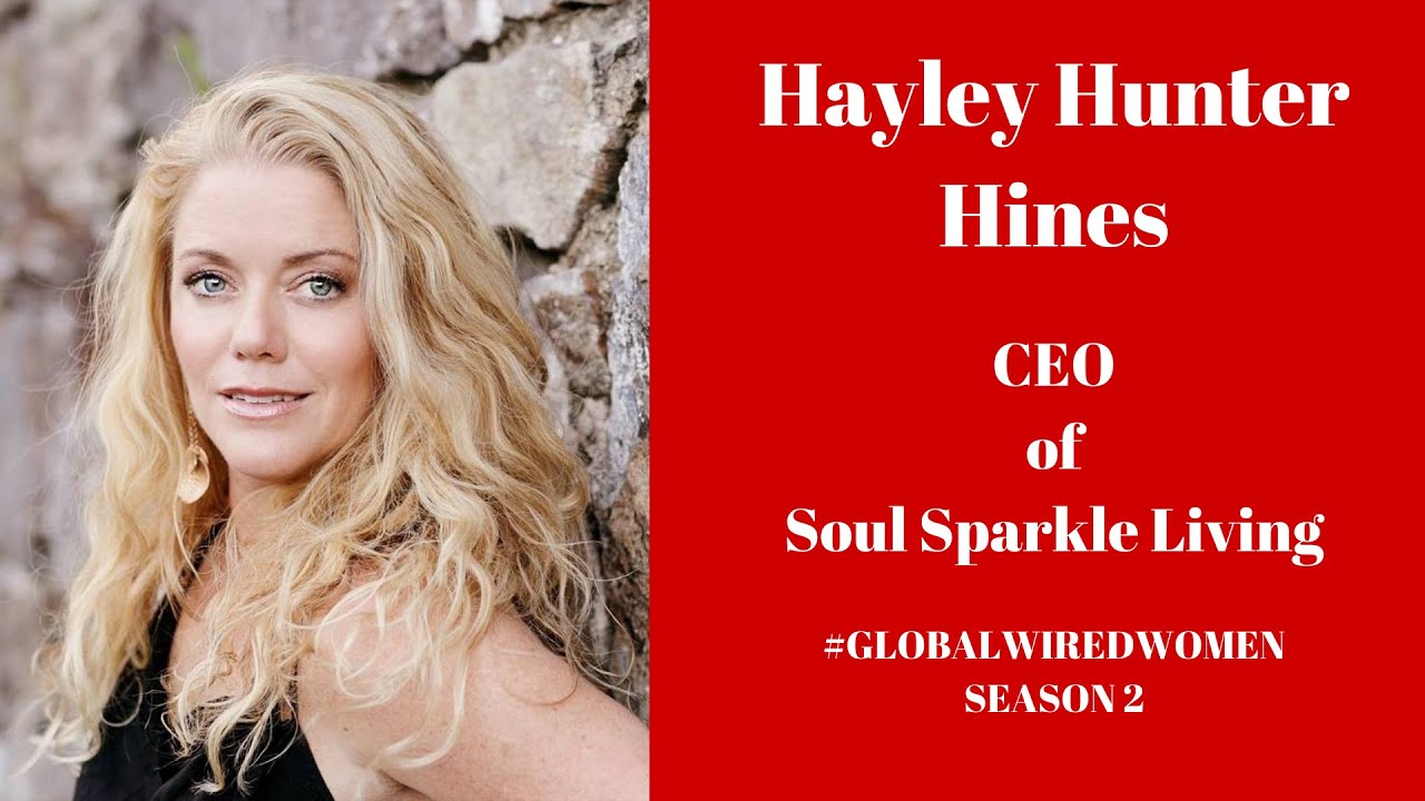 S2:E12 | Hayley Hunter Hines | CEO of Soul Sparkle Living | #Spotlight | GlobalWiredWomen
