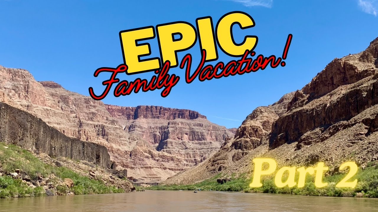 The Grand Canyon - EPIC Family Vacation - DAY 2 - Arizona River Runners