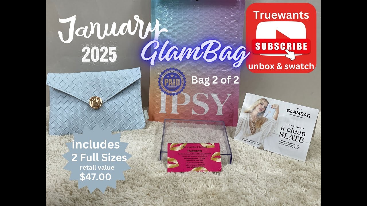 IPSY January 2025 GlamBag Unboxing & Swatches My Paid Bag 2 of 2 includes 2 Full Sizes Value $47.00!