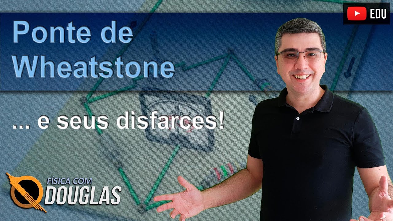 Ponte de Wheatstone e seus disfarces!