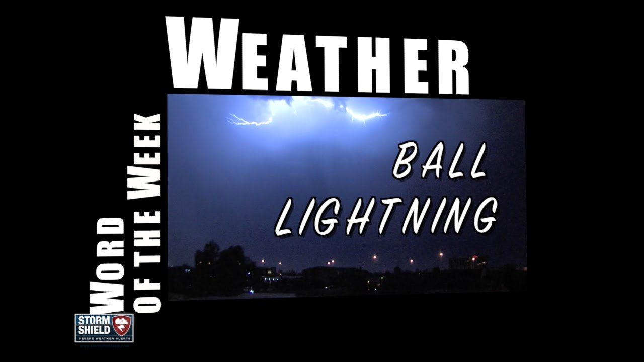 What is Ball Lightning? | Weather Word of the Week