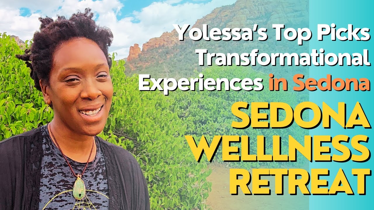 Sedona Wellness Retreat: Yolessa's Top Picks Transformational Experiences in Sedona
