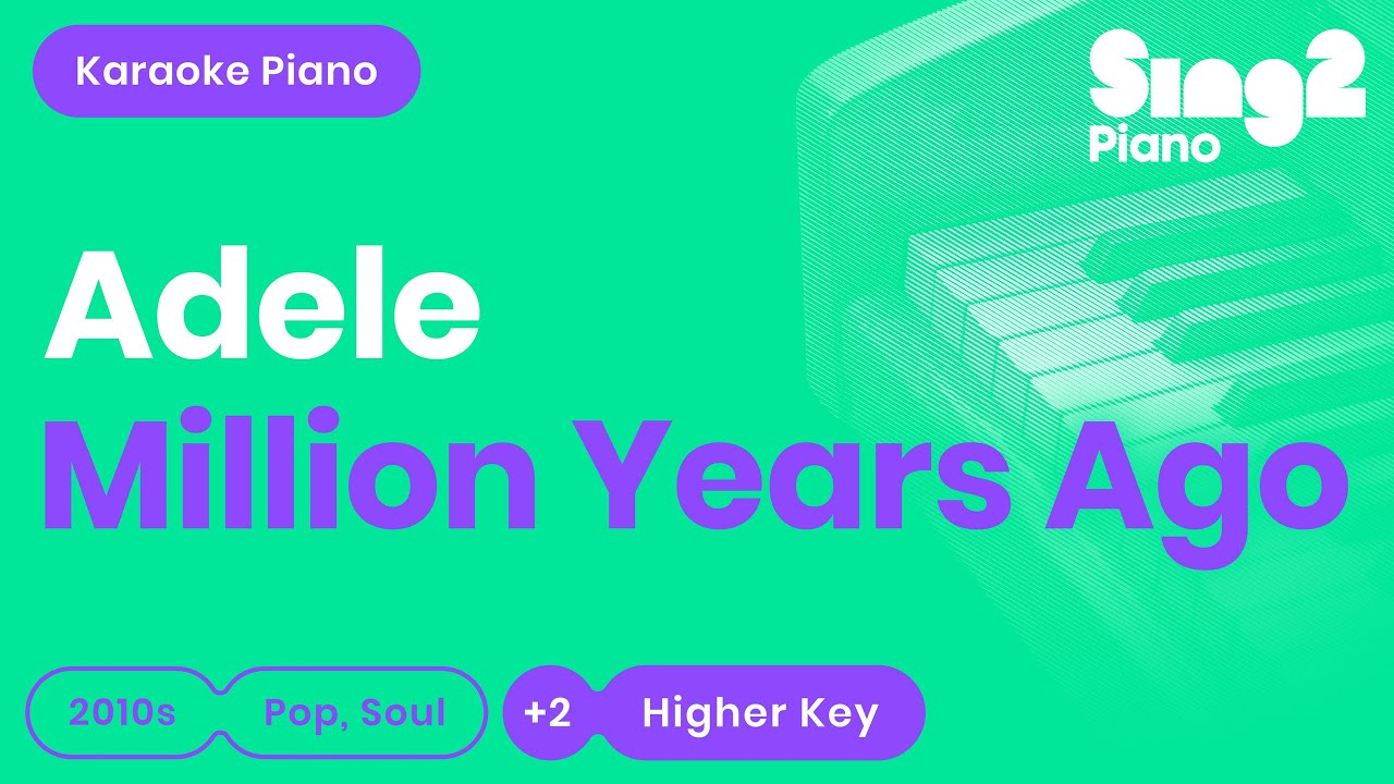 Adele - Million Years Ago (Higher Key) Piano Karaoke