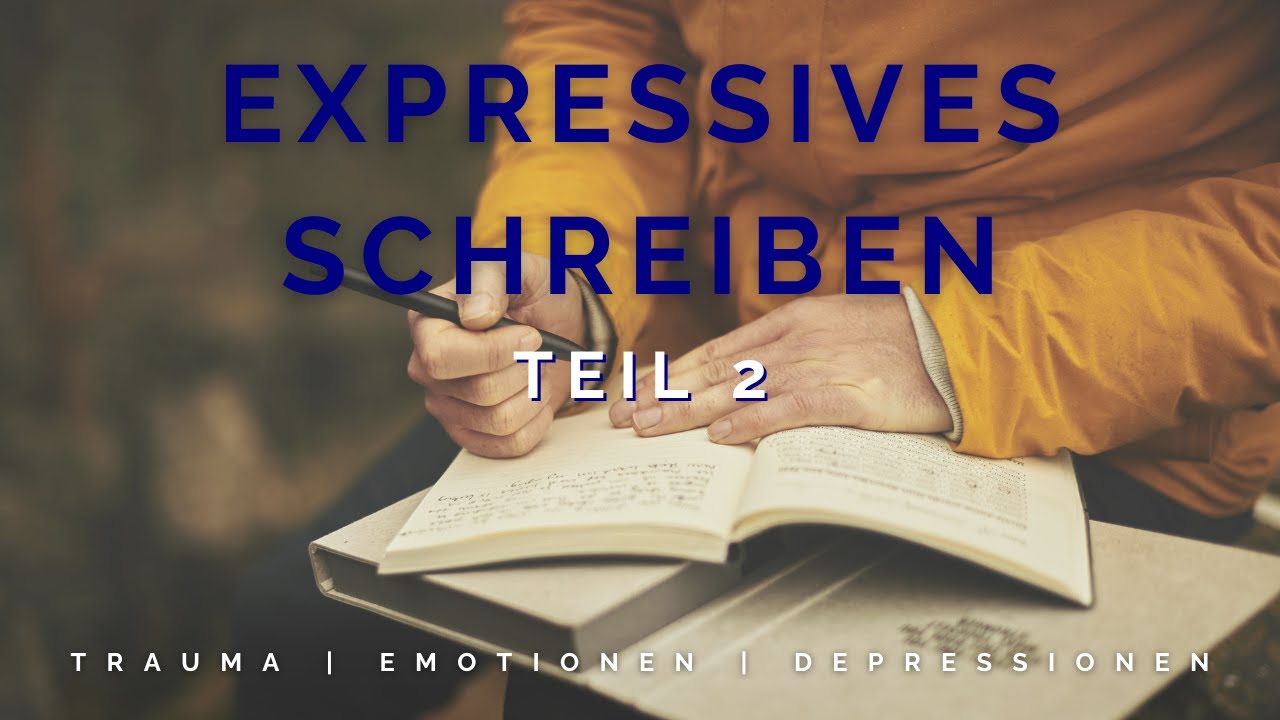 Expressives Schreiben: Teil 2 Praktische Übung zur emotionalen Verarbeitung