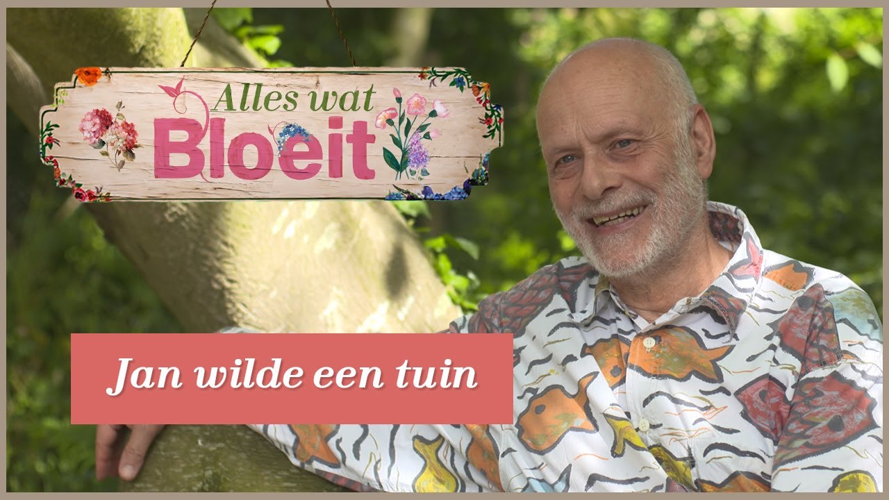 Jan wilde een tuin | Alles Wat Bloeit