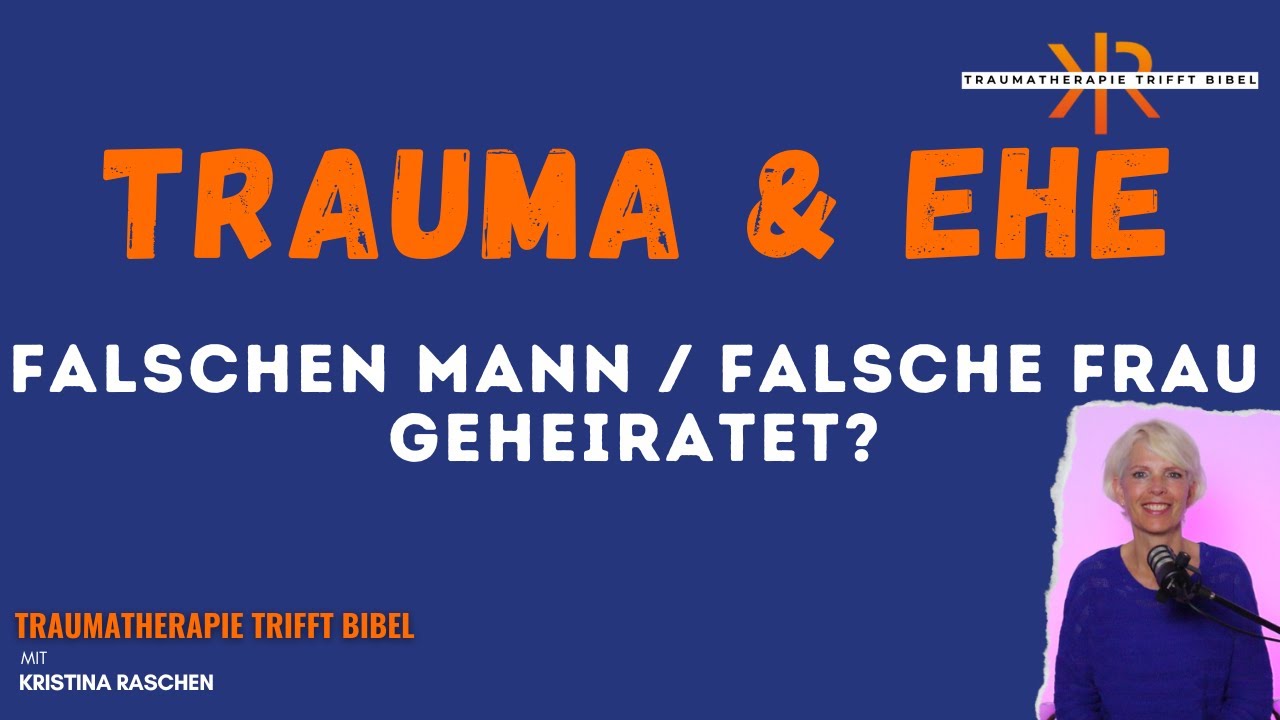 TRAUMA & EHE - falschen Mann/falsche Frau geheiratet? ll mit Kristina Raschen
