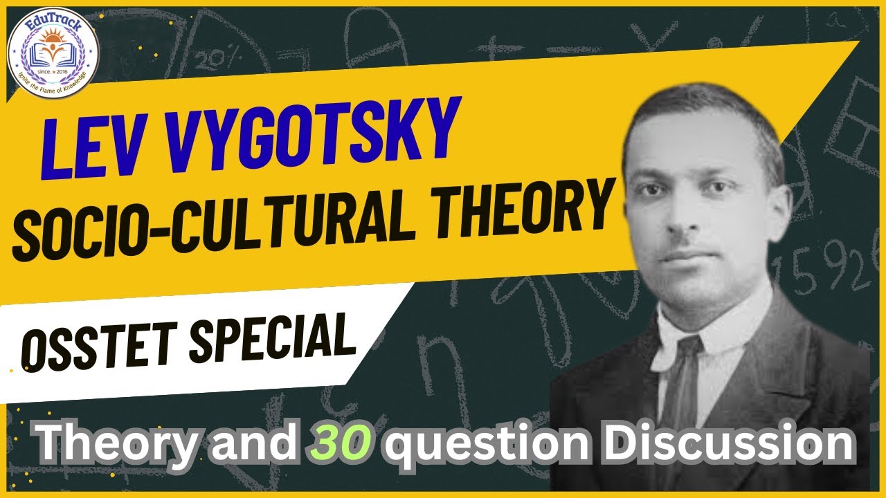 Vygotsky's Theory of Socio-Cultural Constructivism/OSSTET Special Theory With Discussion.