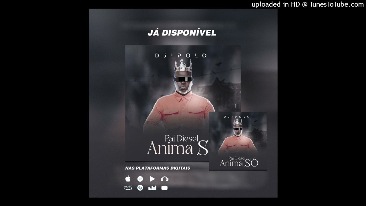 Djipolo - Pai Diesel Anima Só (Kuduro)