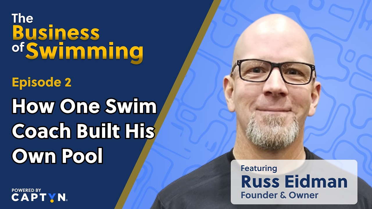 How One Swim Coach Built His Own Pool w/Russ Eidman | The Business of Swimming #2