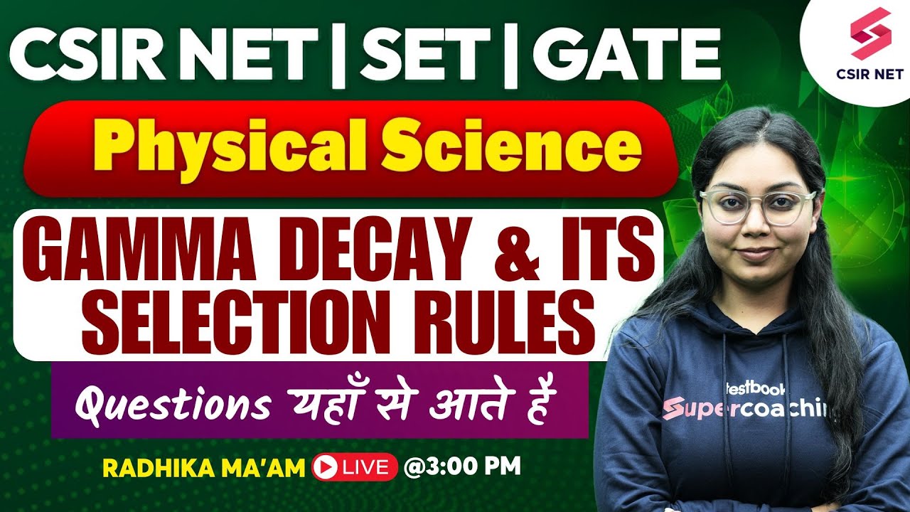 CSIR NET| GATE| SET| Gamma Decay & Its Selection Rules| Nuclear Physics| Radhika Ma'am