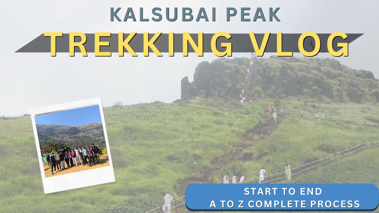KALSUBAI TREK. HIGHEST PEAK OF MAHARASHTRA | COMPLETE PROCESS AND ITENARY