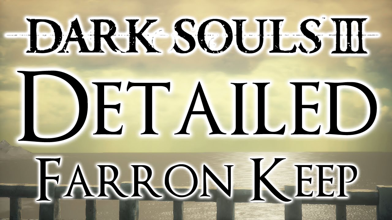 Dark Souls 3 Detailed Walkthrough #6 Farron Keep (Everything You Need To Know)
