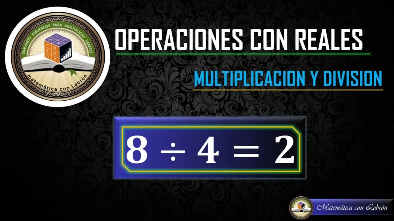 Multiplicación y División de números reales