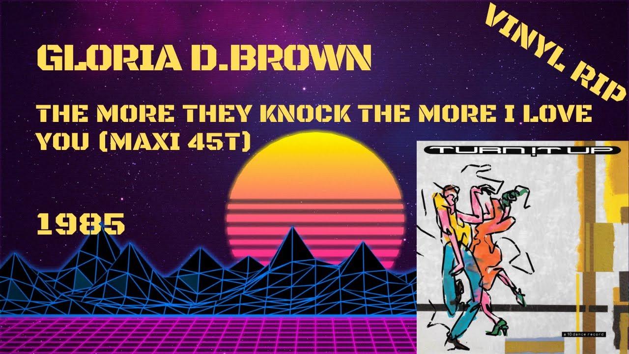 Gloria D.Brown - The More They Knock The More I Love You (1985) (Maxi 45T)