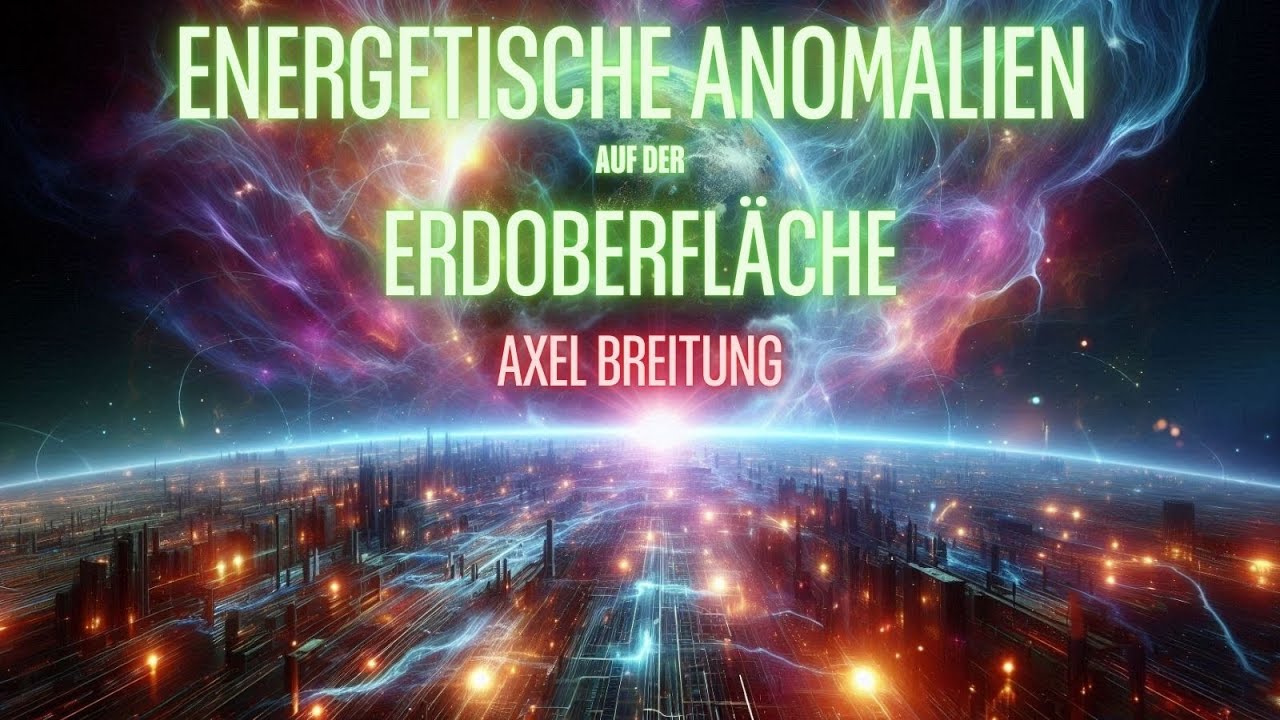Axel Breitung  -  energetische Anomalien auf der Erdoberfl&auml;che