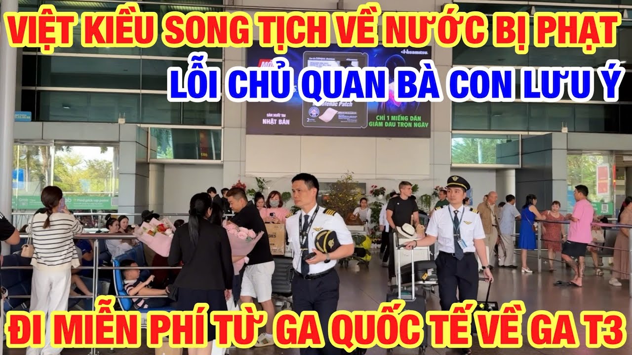 VIỆT KIỀU SONG TỊCH VỀ NƯỚC BỊ PHẠT NẶNG LỖI CHỦ QUAN BÀ CON LƯU Ý I ĐI BUS FREE T2 QUA T3