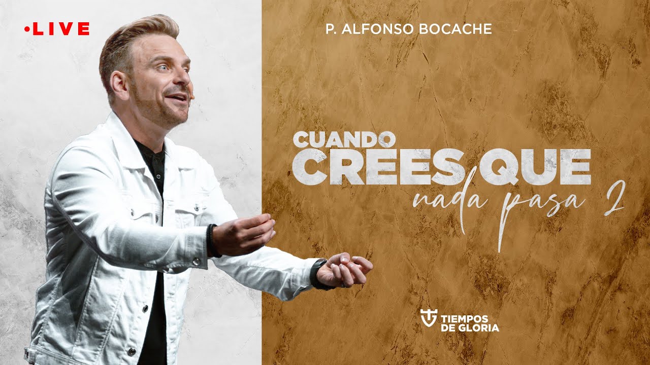 Cuando crees que nada pasa II - Pastor Alfonso Bocache