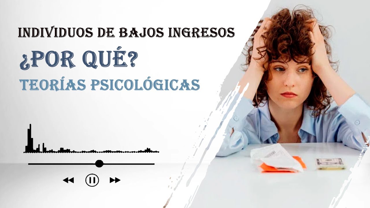Comprender psicol&oacute;gicamente a las personas de bajos ingresos  | De la teor&iacute;a a la realidad