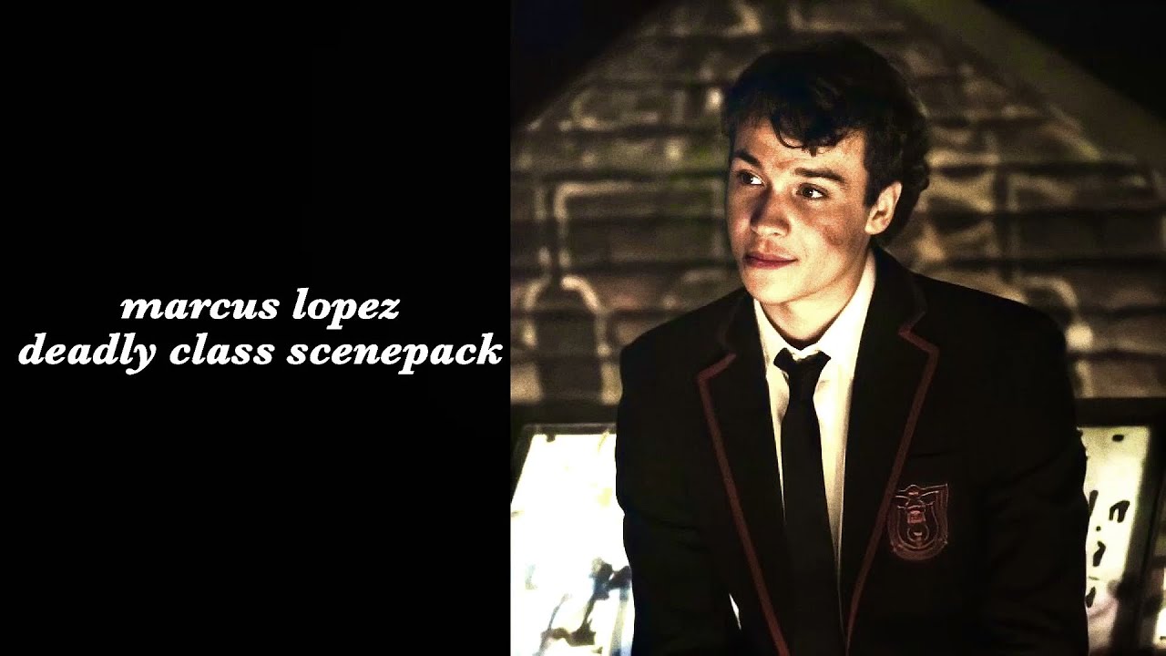 marcus lopez deadly class scenepack