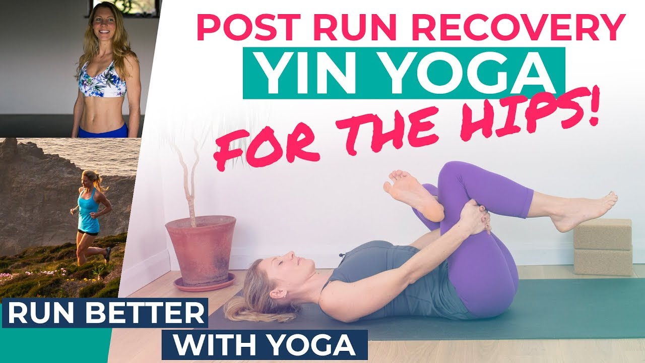 Post Run Recovery Yin Yoga for the Hips