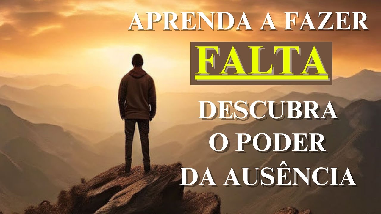 Aprenda A Fazer FALTA | Dscubra o poder da AUS&Ecirc;NCIA(Estoicismo)