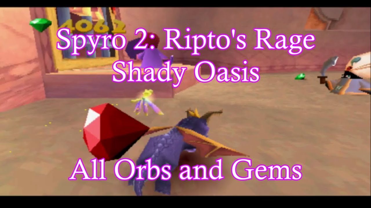 Spyro 2: Ripto's Rage (Shady Oasis) **All Orbs and Gems**