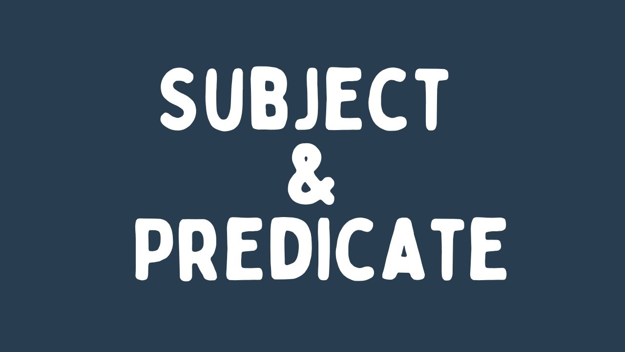What Is Subject and Predicate With Examples And Quiz