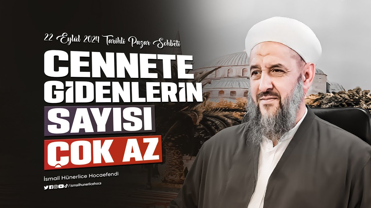 Cennete Gidenlerin Sayısı Çok Az - İsmail Hünerlice Hocaefendi | Pazar Sohbeti 22 Eylül 2024