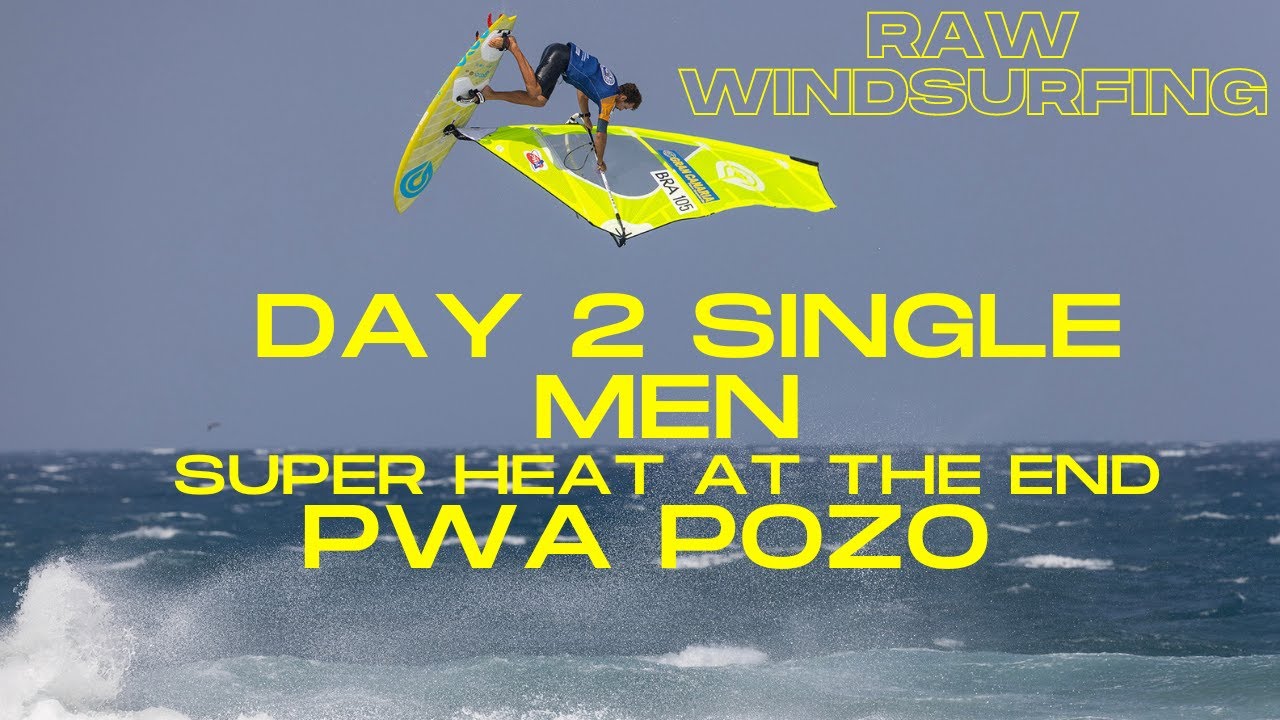 Day 2 PWA POZO Mens Single elimination 2nd round, EPIC HEAT at the end / RAW Windsurf
