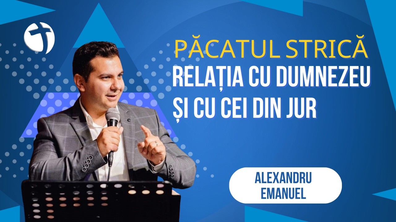 Păcatul strică relația cu Dumnezeu și cu cei din jur - Alexandru Emanuel - 01.03.2026