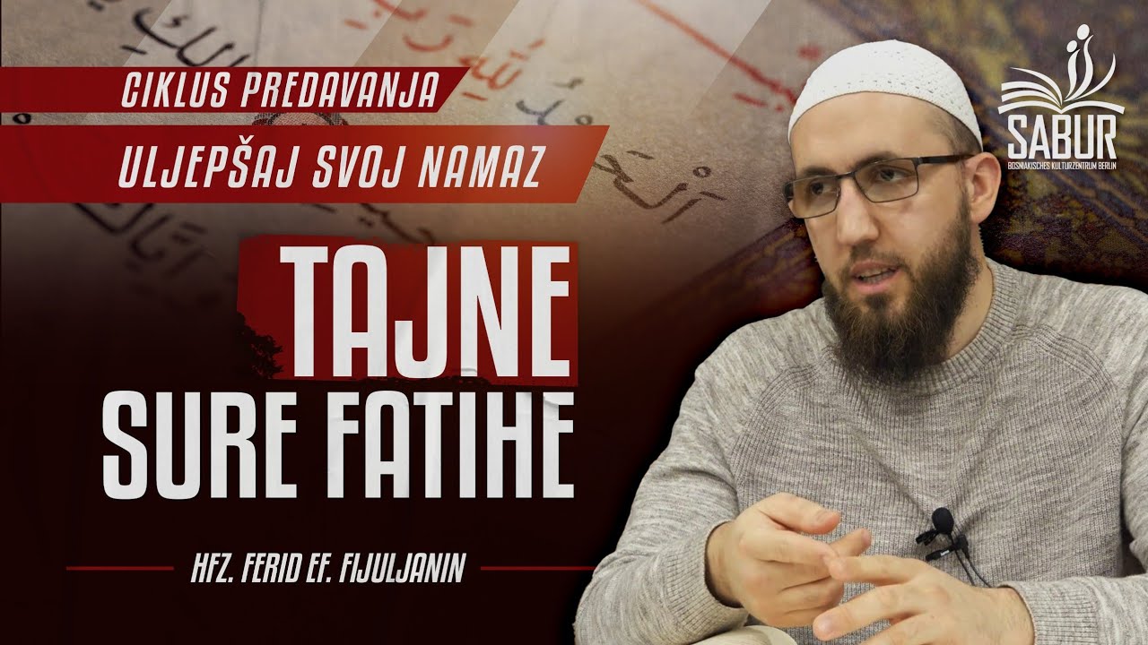 Uljepsaj svoj namaz - Tajne Sure Fatihe - Hfz. Ferid ef. Fijuljanin 
