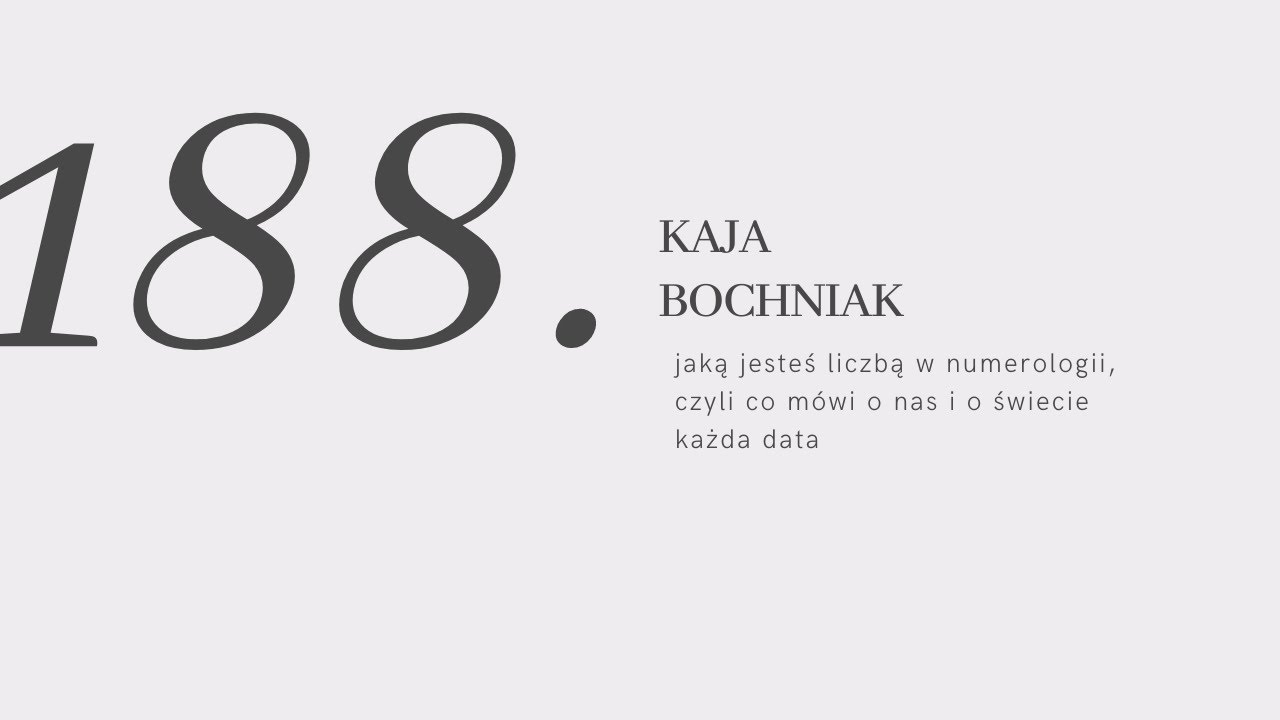 #188: jaką jesteś liczbą w numerologii, czyli co mówi o nas i o świecie każda data