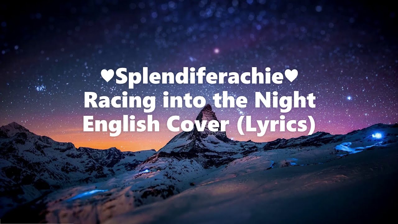 &hearts;Splendiferachie&hearts; - Racing into the Night/English Cover (Lyrics)