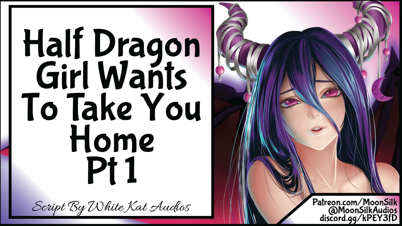 Half Dragon Girl Wants To Take You Home Pt 1[Script by White Kat Audios]