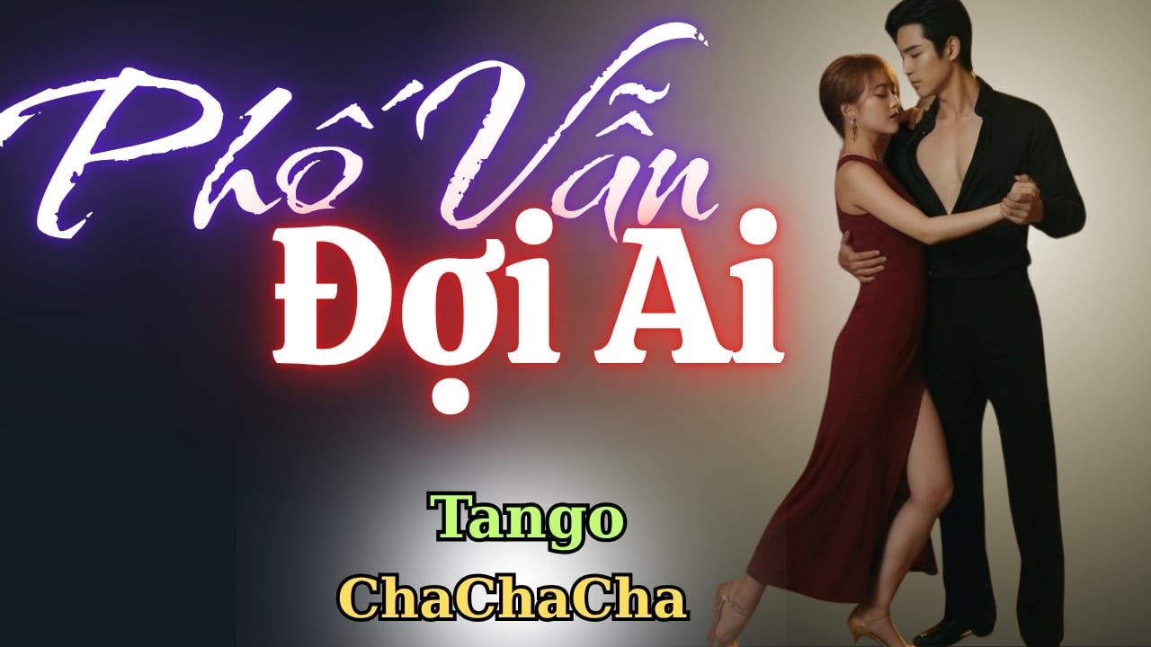 Phố Vẫn Đợi Ai | Tình Ca Lãng Mạn Khiêu Vũ Tango & ChaChaCha Hiện Đại - Một Bản Tình Buồn Đẹp Như Mơ