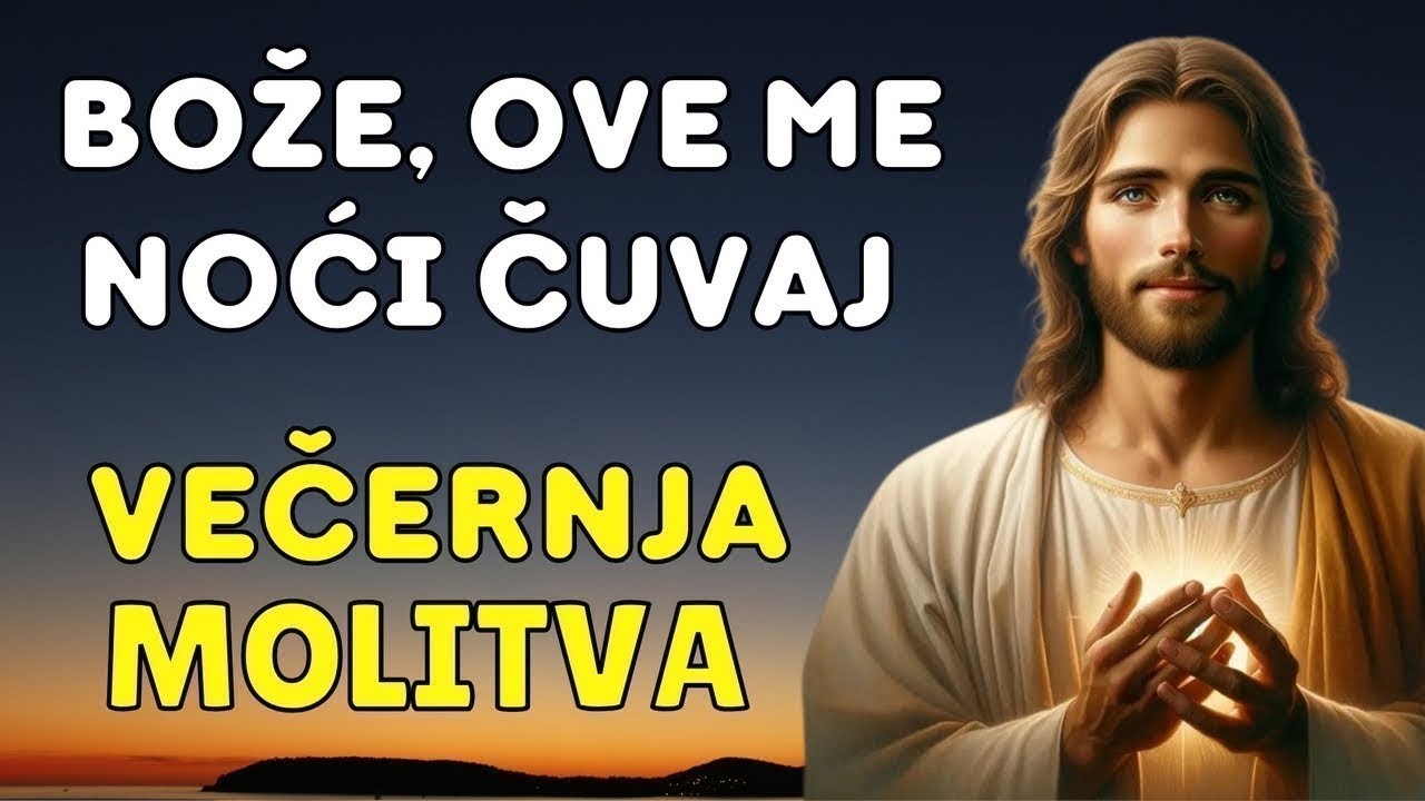 BOG ME ČUVA I ŠTITI DOK SPAVAM  - VEČERNJA MOLITVA